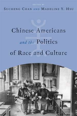 Chinese Americans and the Politics of Race and Culture de Sucheng Chan