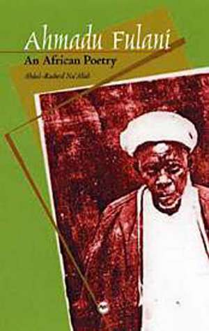 Ahmadu Fulani: An African Poetry de Abdul-Rasheed Na'Allah