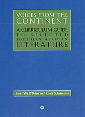 Voices From The Continent, Vol III: A Curriculum Guide to Selected Southern African Literature de Renee Schatteman