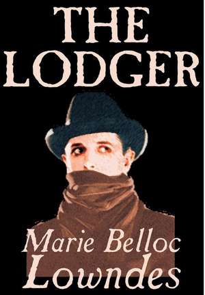 The Lodger by Marie Belloc Lowndes, Fiction, Mystery & Detective de Marie Belloc Lowndes