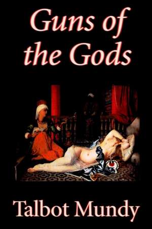 Guns of the Gods by Talbot Mundy, Fiction de Talbot Mundy