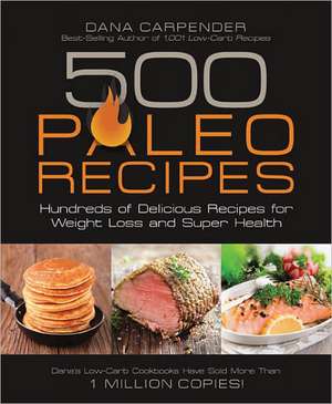 500 Paleo Recipes de Dana Carpender