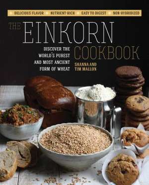 Einkorn Cookbook: Delicious Flavor - Nutrient-Rich - Easy to Digest - Non-Hy de Shanna Mallon