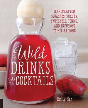 Wild Drinks & Cocktails de Emily Han