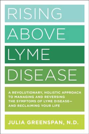 Rising Above Lyme Disease de Julia Greenspan