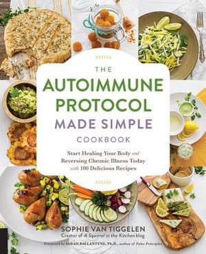 The Autoimmune Protocol Made Simple Cookbook de Tiggelen, Sophie Van