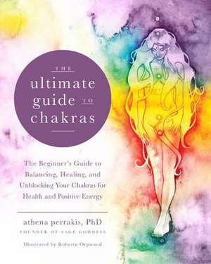 The Ultimate Guide to Chakras de Perrakis, Athena