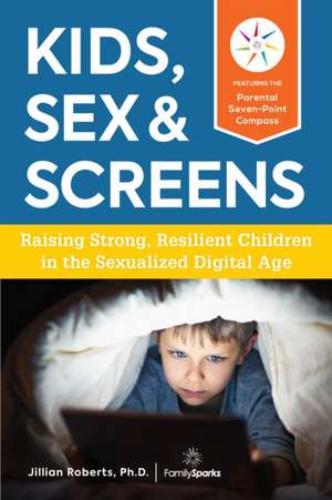 Kids, Sex & Screens de Jillian Roberts