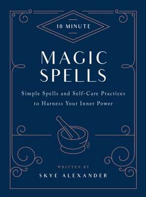 10-Minute Magic Spells de Skye Alexander