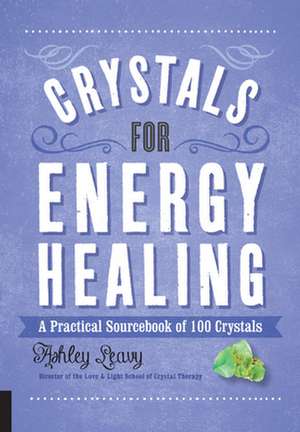 Crystals for Energy Healing de Ashley Leavy