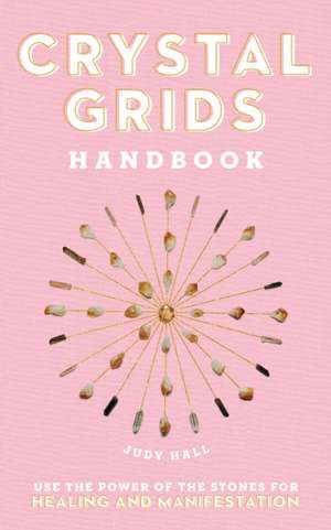 Crystal Grids Handbook de Judy Hall