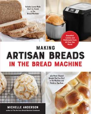 Making Artisan Breads in the Bread Machine de Michelle Anderson