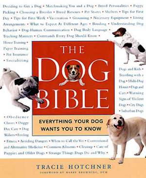 The Dog Bible: Everything Your Dog Wants You to Know de Tracie Hotchner