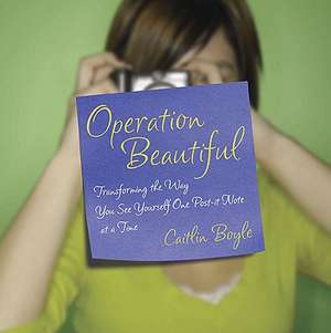 Operation Beautiful: Transforming Yourself One Post-It Note at a Time de Caitlin Boyle