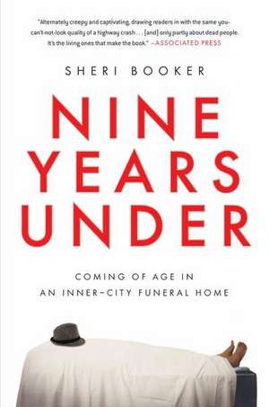 Nine Years Under: Coming of Age in an Inner-City Funeral Home de Sheri Booker