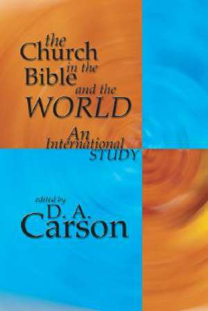 The Church in the Bible and the World: An International Study de D.A. Carson