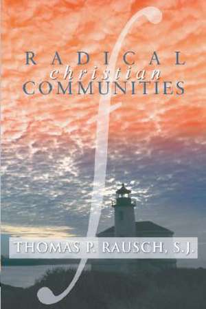 Radical Christian Communities de Thomas P. Rausch