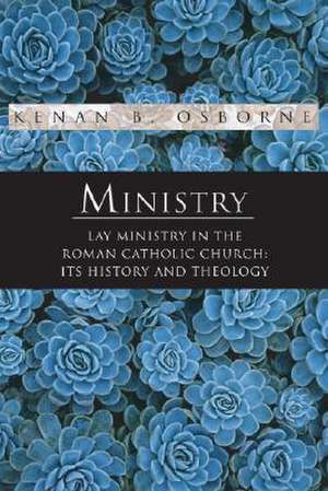 Ministry: Its History and Theology de Kenan B. Osborne