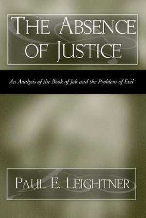 The Absence of Justice de Paul E. Leightner