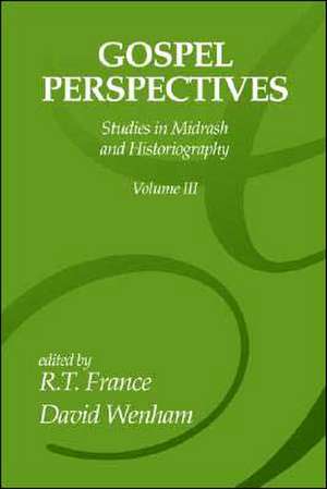 Gospel Perspectives, Volume 3: Studies in Midrash and Historiography de R.T. FRANCE