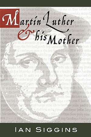 Luther & His Mother de Ian Siggins