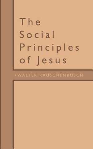 The Social Principles of Jesus de Walter Rauschenbusch