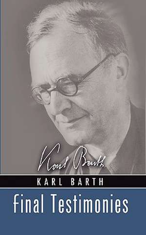 Final Testimonies de Karl Barth