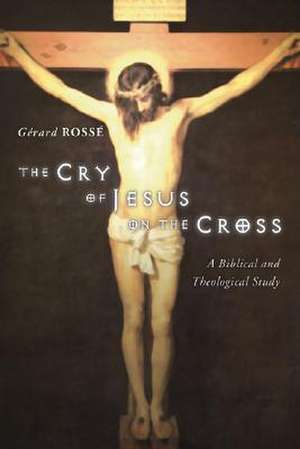 The Cry of Jesus on the Cross de Gerard Rosse