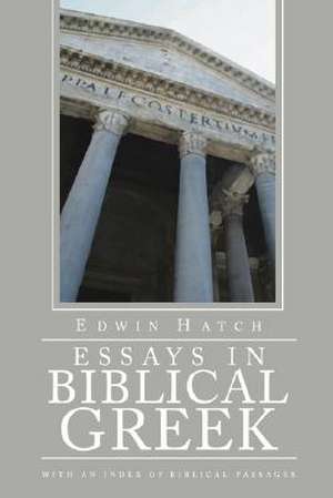 Essays in Biblical Greek de Edwin Hatch