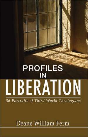 Profiles in Liberation: 36 Portraits of Third World Theologians de Deane W. Ferm