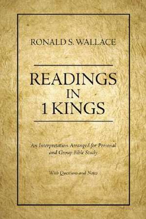 Readings in 1 Kings de Ronald S. Wallace