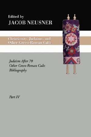 Christianity, Judaism and Other Greco-Roman Cults, Part 4 de Jacob Neusner