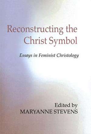 Reconstructing the Christ Symbol de Maryanne Stevens