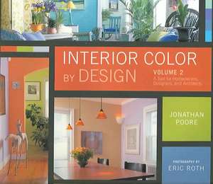 Interior Color by Design: A Tool for Homeowners, Designers, and Architects de Jonathan Poore