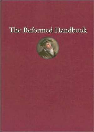 The Reformed Handbook de Faith Alive Christian Resources