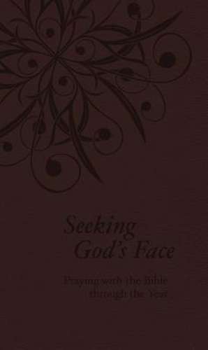 Seeking God's Face: Praying with the Bible Through the Year de Philip F. Reinders