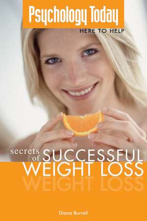 Psychology Today: Secrets of Successful Weight Loss de Diana Burrell