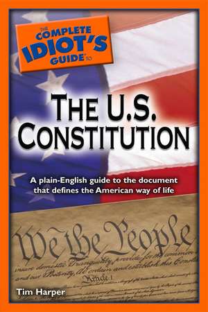 The Complete Idiot's Guide to the U.S. Constitution de Tim Harper