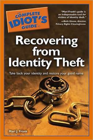 The Complete Idiot's Guide to Recovering from Identity Theft de Mari J. Frank