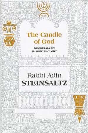 The Candle of God: Discourses on Chasidic Thought de Adin Steinsaltz