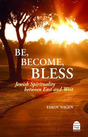 Be, Become, Bless de Yakov Nagen