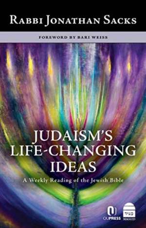 Judaism's Life-Changing Ideas: A Weekly Reading of the Jewish Bible de Jonathan Sacks