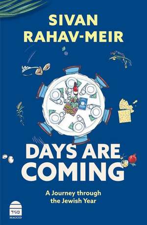 Days Are Coming: A Journey Through the Jewish Year de Sivan Rahav-Meir