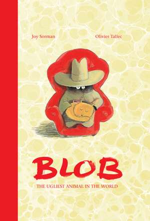 Blob: The Ugliest Creature in the World de Joy Sorman