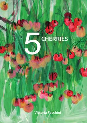 5 Cherries de Vittoria Facchini