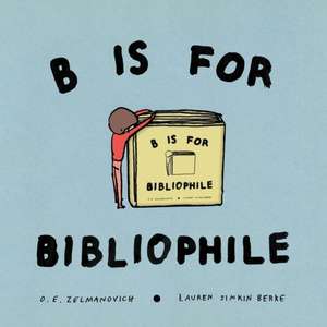 B Is for Bibliophile de O E Zelmanovich