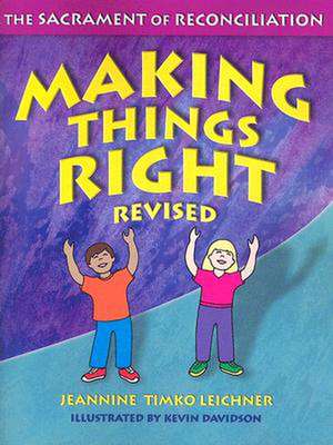 Making Things Right: The Sacrament of Reconciliation de Jeannine Timko Leichner