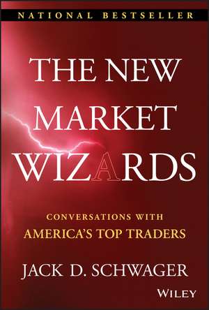 The New Market Wizards – Conversations with America′s Top Traders de JD Schwager