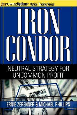 Iron Condor: Neutral Strategy for Uncommon Profit de Ernie Zerenner