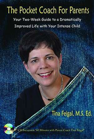 The Pocket Coach For Parent: Your Two-week Guide to a Dramatically Improved Life With Your Intense Child de Tina Feigal